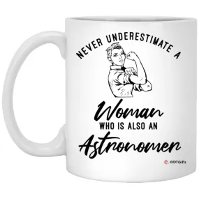 Astronomer Mug Never Underestimate A Woman Who Is Also An Astronomer Coffee Cup 11oz White XP8434